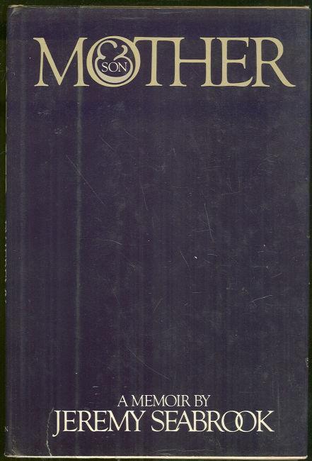 Seabrook, Jeremy - Mother and Son a Memoir