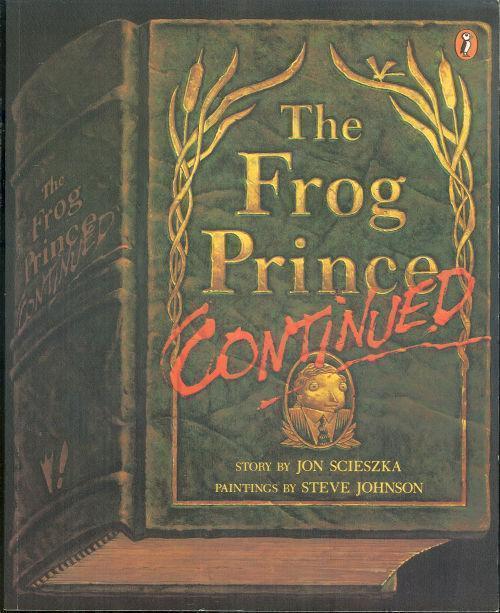 Scieszka, Jon - Frog Prince Continued