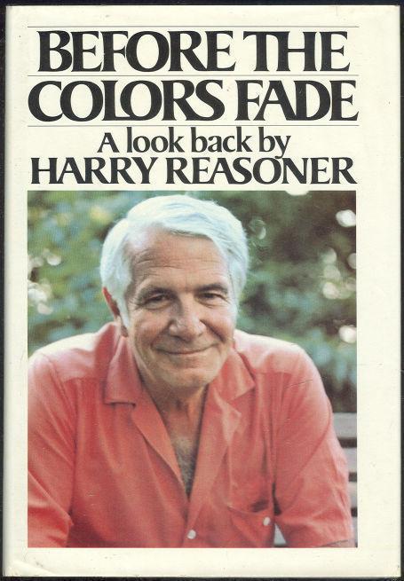 Reasoner, Harry - Before the Colors Fade a Look Back