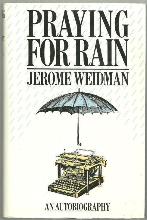Weidman, Jerome - Praying for Rain an Autobiography