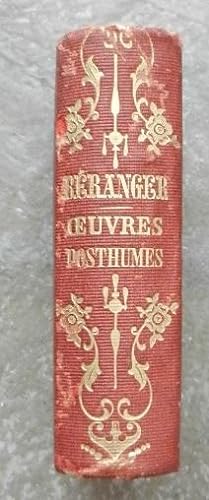 Oeuvres posthumes de Béranger. - Dernières chansons. 1834-1851. - Ma biographie. Avec un appendic...