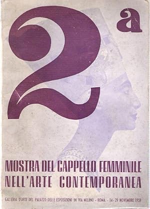 2a MOSTRA DEL CAPPELLO FEMMINILE NELL'ARTE CONTEMPORANEA, catalogo della mostra presentata alla G...