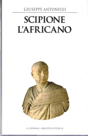 SCIPIONE L'AFRICANO, L'uomo che conquistò Cartagine