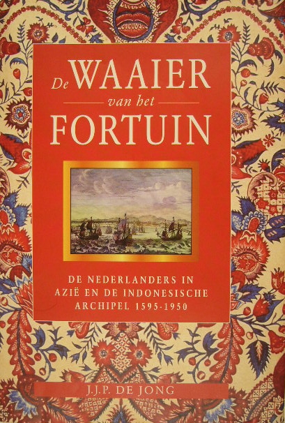 De waaier van het fortuin. Van handelscompagnie tot koloniaal imperium. De Nederlanders in Azië en de Indonesische Archipel 1595-1950.