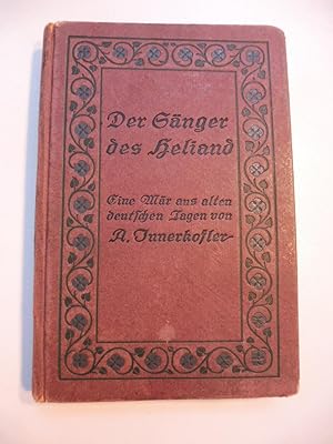 Der Sänger des Heliand oder Siegmund und Sieglinds : Eine Mär aus alten deutschen Tagen.