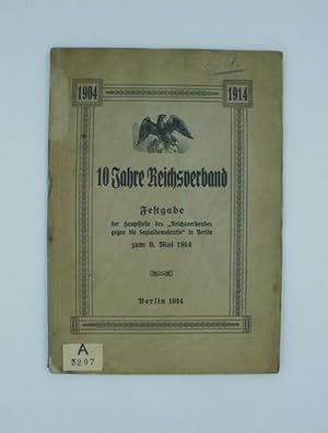 10 Jahre Reichsverband : Festgabe der Hauptstelle des "Reichsverbandes gegen die Sozialdemokratie...