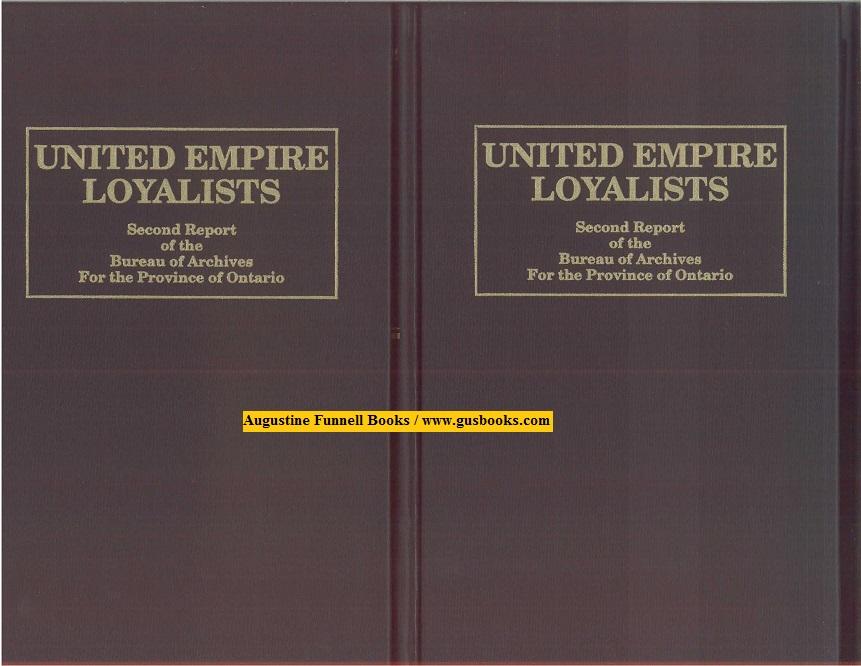 United Empire Loyalists: Enquiry into the Losses and Services in Consequence of Their Loyalty, Evidence in Canadian Claims, Second Report of the Bureau of Archives for the Province of Ontario (2 Vol. Set)