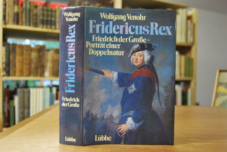 Fridericus Rex: Friedrich der Grosse - Porträt einer Doppelnatur