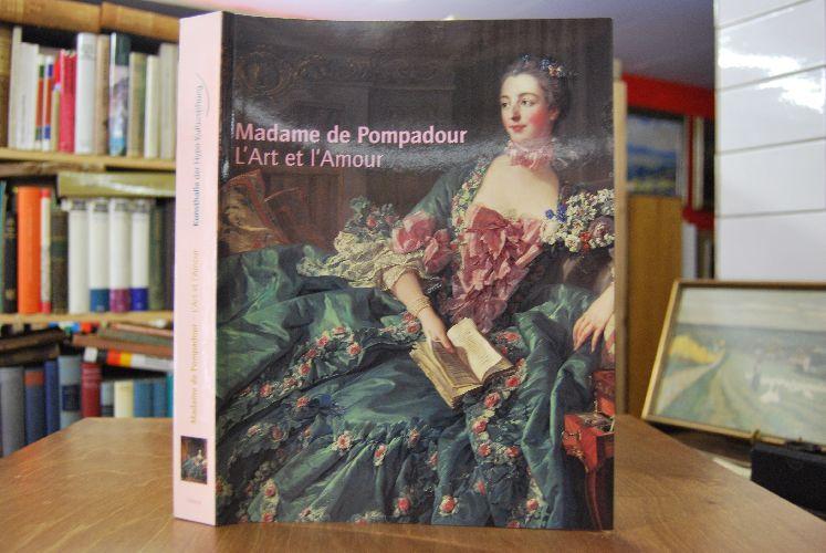Madame de Pompadour. L`Art et l`Amour. Katalog anläßlich der Ausstellung in der Kunsthalle der Hypo-Kulturstiftung München 14. Juni-15. September 2002. - Salmon, Xavier und Johann Georg von Hohenzollern