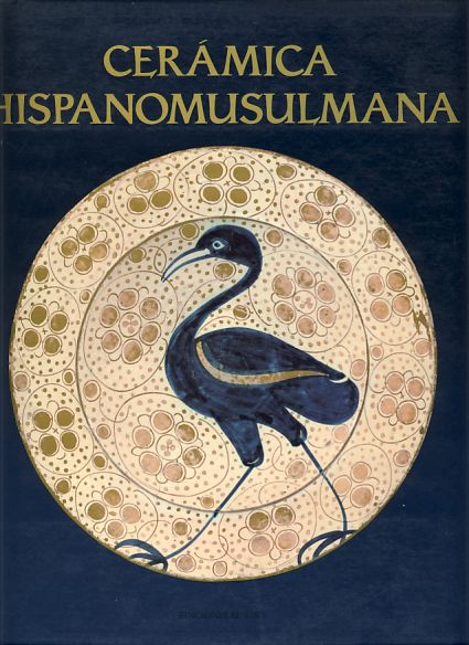 Cerámica hispanomusulmana. Andalusí y mudéjar. - Balbina, Martínez Caviró