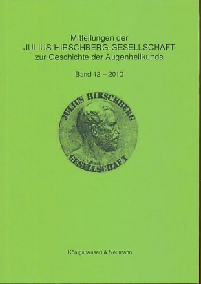 Mitteilungen der Julius Hirschberg Band 12, 2010., Gesellschaft zur Geschichte der Augenheilkunde.