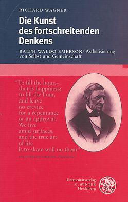 Die Kunst des fortschreitenden Denkens : Ralph Waldo Emersons Ästhetisierung von Selbst und Gemeinschaft. - Wagner, Richard
