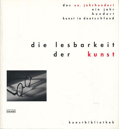 DIE LESBARKEIT DER KUNST: BUCHER, MANIFESTE, DOKUMENTE (The Readability of Art: Books, Manifestoes, Documents)