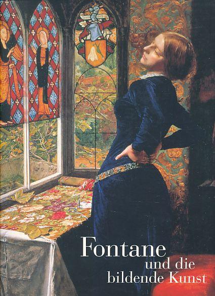 Fontane und die bildende Kunst: Katalog der Ausstellung der Nationalgalerie, der Staatlichen Museen Preussischer Kulturbesitz