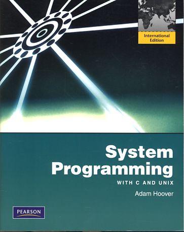 System programming with C and Unix. - Hoover, Adam