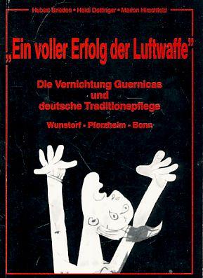 Ein voller Erfolg der Luftwaffe: Die Vernichtung Guernicas und deutsche Traditionspflege. Wunstorf, Pforzheim, Bonn (SO289)