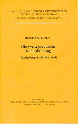 Die zweite preussische Königskrönung: Königsberg 18. Oktober 1861 (Sitzungsberichte / Bayerische Akademie der Wissenschaften. Philosophisch-Historische Klasse)