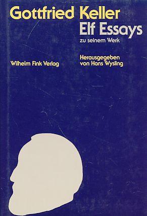 Gottfried Keller: Elf Essays zu seinem Werk