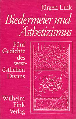 Biedermeier und Ästhetizismus: Fünf Gedichte des West-östlichen Divans