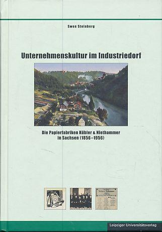 Unternehmenskultur im Industriedorf: Die Papierfabriken Kübler & Niethammer in Sachsen (1856?1956) (Schriften zur sächsischen Geschichte und Volkskunde)