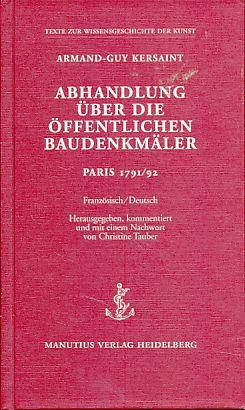 Abhandlung über die öffentlichen Baudenkmäler. Paris 1791/92. Französisch/Deutsch. Hrsg., kommentiert und mit einem Nachw. von Christine Tauber. Texte zur Wissensgeschichte der Kunst Bd. 3. - Kersaint, Armand-Guy