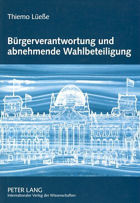 Bürgerverantwortung und abnehmende Wahlbeteiligung. - Lüeße, Thiemo