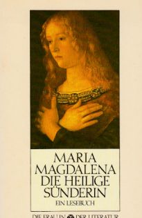 Maria Magdalena. Die heilige Sünderin. Ein Lesebuch. ( Die Frau in der Literatur).