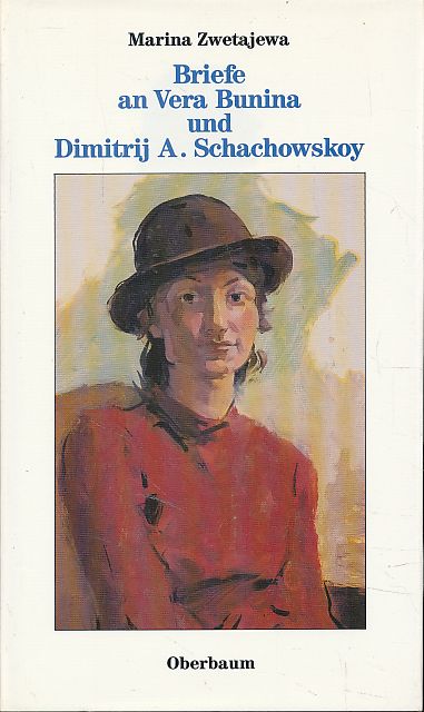 Briefe an Vera Bunina und Dimitrij A. Schachowskoy. Aus dem Russ. von Maria Razumovsky. Hrsg. von Siegfried Heinrichs - Zwetajewa, Marina