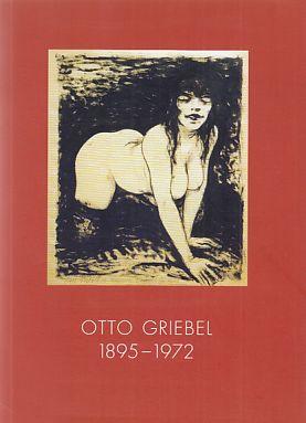 Otto Griebel 1895-1972. Ausstellung u. Katalog: Katja M. Mieth. - Griebel, Otto