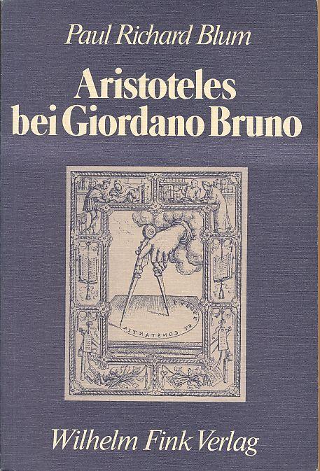 Aristoteles bei Giordano Bruno: Studien zur philosophischen Rezeption (Die Geistesgeschichte und ihre Methoden)