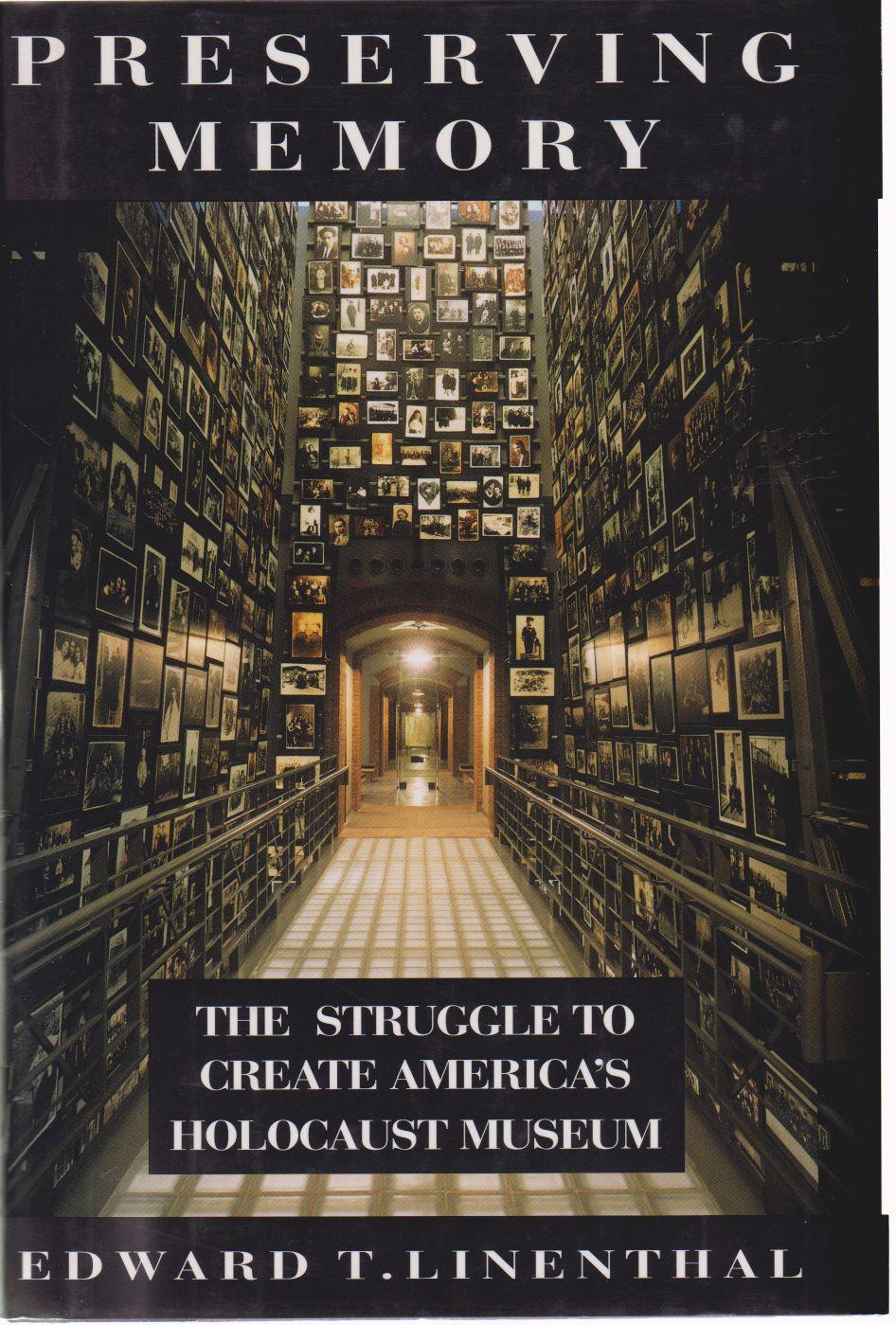 Preserving memory. The struggle to create America's Holocaust Museum. - Linenthal, Edward Tabor