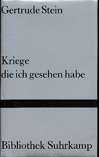 Kriege, die ich gesehen habe. Gertrude Stein. Aus d. Amerikan. von Marie-Anne Stiebel / Bibliothek Suhrkamp 598. - Stein, Gertrude