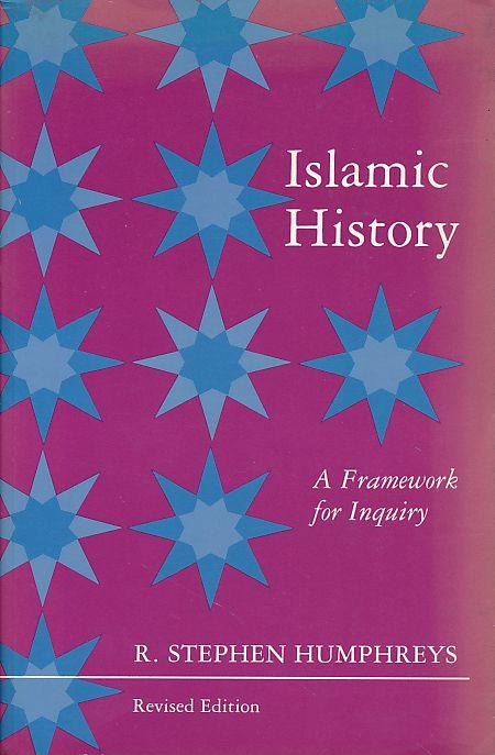 Islamic history. A framework for inquiry. - Humphreys, R. Stephen