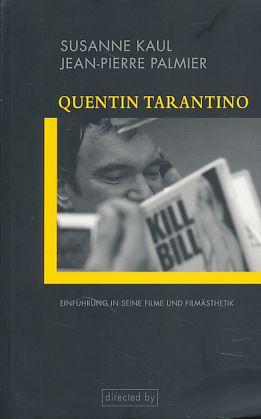 Quentin Tarantino. Einführung in seine Filme und Filmästhetik. directed by. - Kaul, Susanne und Jean-Pierre Palmier