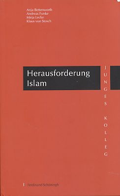 Herausforderung Islam. Junges Kolleg. Nordrhein-Westfälische Akademie der Wissenschaften und der Künste. - Bettenworth, Anja, Lecke, Mirja Funke, Andreas und Klaus von Stosch (Hrsg.)