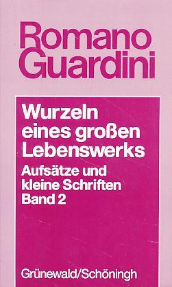 Wurzeln eines großen Lebenswerks [1921-1929]. Aufsätze und kleine Schriften Bd. 2. - Guardini, Romano