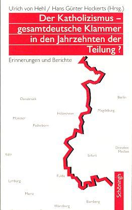 Der Katholizismus--gesamtdeutsche Klammer in den Jahrzehnten der Teilung?: Erinnerungen und Berichte