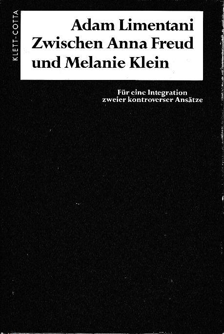Zwischen Anna Freud und Melanie Klein. Für eine Integration zweier kontroverser Ansätze. Aus dem Englischen von Helga Steinmetz-Schünemann und Sabine Behrens. - Limentani, Adam