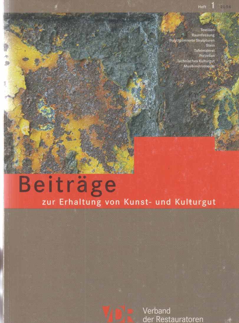Beiträge zur Erhaltung von Kunst- und Kulturgut. Heft 1 / 2006. Verband der Restauratoren (Hrsg.). - Kurella, Annette (u.a.m.)