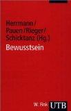 Bewusstsein. Philosophie, Neurowissenschaften, Ethik. UTB 2686. - Herrmann, Christoph S., Michael Pauen Jochem W. Rieger (Hrsg.) u. a.