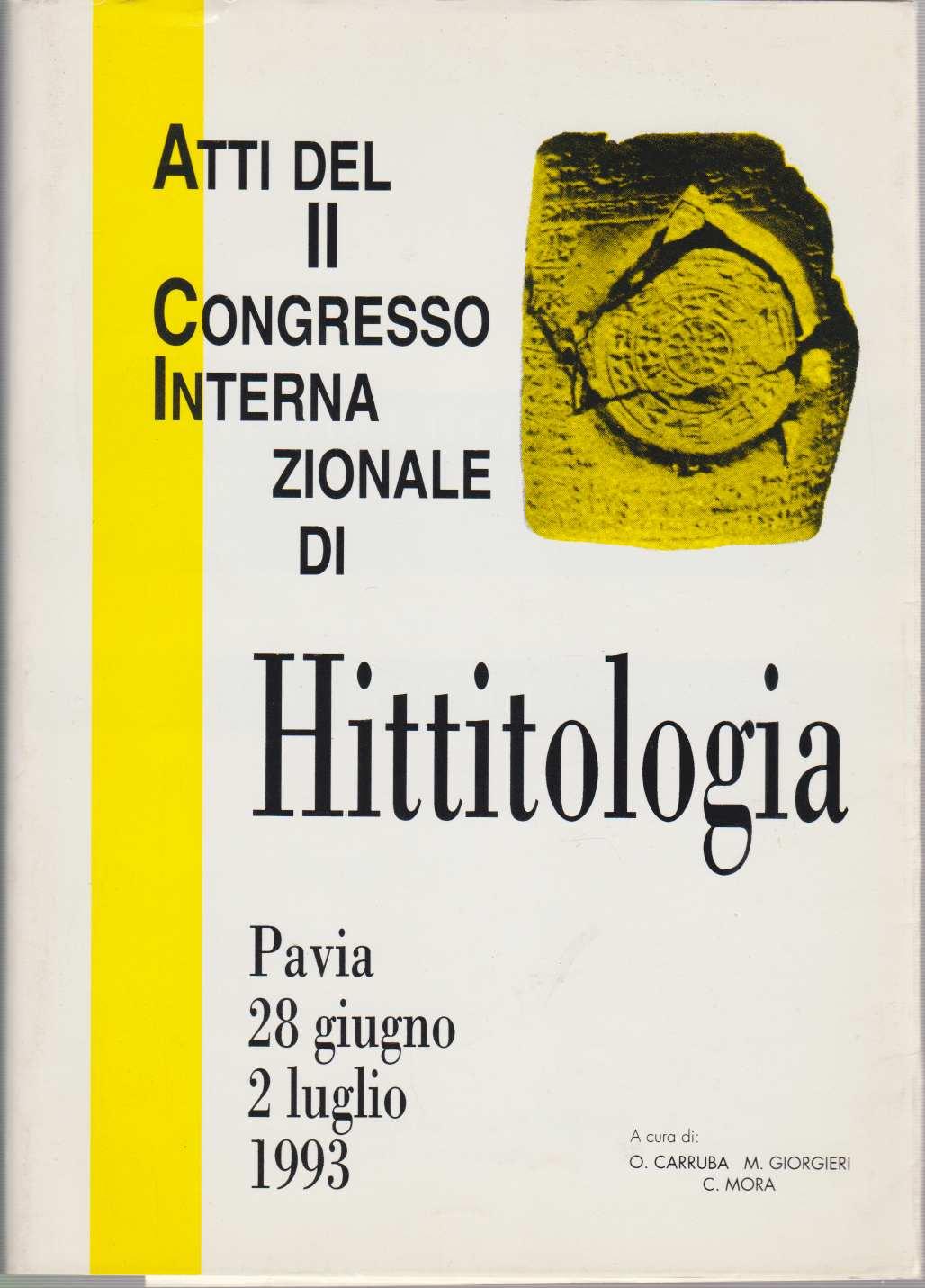 Atti del Congresso Internazionale di Hittitologia. Studia Mediterranea 9. - Carruba, Onofrio, Mauro Giorgieri und Clelia Mora (eds.)