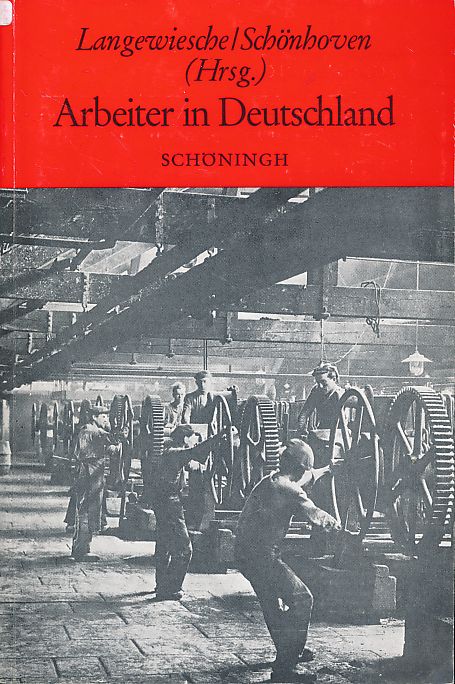 Arbeiter in Deutschland: Studien zur Lebensweise der Arbeiterschaft im Zeitalter der Industrialisierung (Sammlung Schöningh zur Geschichte und Gegenwart)