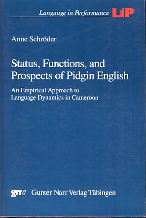 Status, Functions, and Prospects of Pidgin Englisch. An empirical Approach to Language Dynamics in Cameroon (Language in Performance)