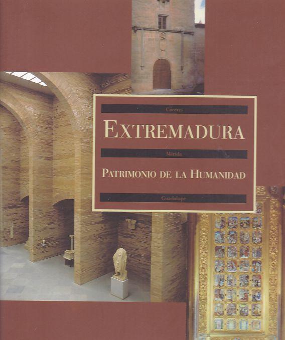 Extremadura, patrimonio de la humanidad : Cáceres, Mérida, Guadalupe. - Mateos, Antonio Navareno und Francisco M. Sánchez Lomba