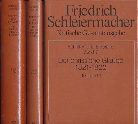 Friedrich Schleiermacher: Kritische Gesamtausgabe. Schriften und Entwürfe / Der christliche Glaube nach den Grundsätzen der evangelischen Kirche im Zusammenhange dargestellt (1821/22)