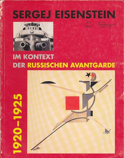 Sergej Eisenstein im Kontext der russischen Avantgarde 1920-1925: Ausstellung /Filme: 17. Dezember 1993 bis 28. Februar 1994 (Kinematograph)