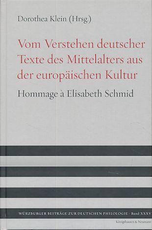 Vom Verstehen deutscher Texte des Mittelalters aus der europäischen Kultur. Hommage à Elisabeth Schmid. - Klein, Dorothea (Hg.)