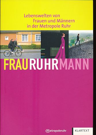 FrauRuhrMann. Lebenswelten von Frauen und Männern in der Metropole Ruhr. Herausgegeben vom Regionalverband Ruhr. Mit Fotos u.a. von Ursula Kaufmann und Brigitte Kraemer. - Lange, Sabine, Gudrun Kemmler-Lehr und Christian Raillon (Hrsg.)