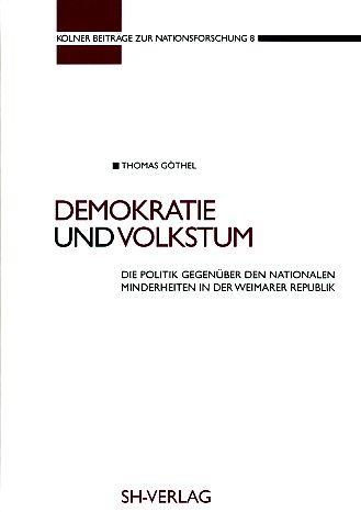 Demokratie und Volkstum. Grenzlandminderheiten in der Weimarer Republik