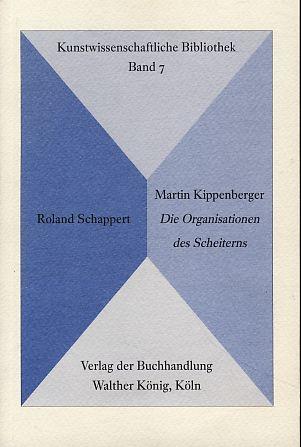 Martin Kippenberger: Die Organisationen des Scheiterns (Kunstwissenschaftliche Bibliothek)